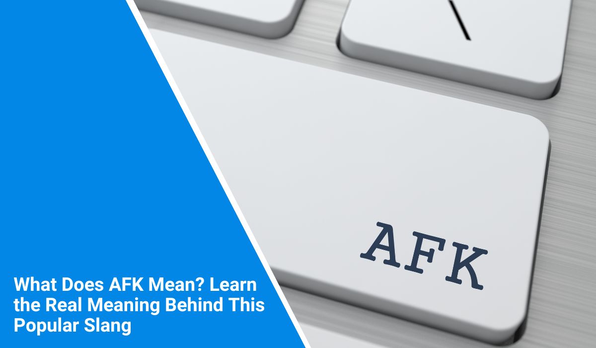 What Does AFK Mean? Learn the Real Meaning Behind This Popular Slang
