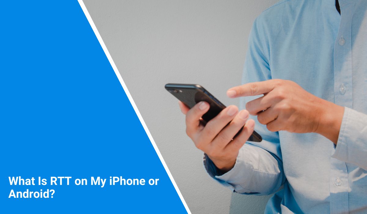 What Is RTT on My iPhone or Android?