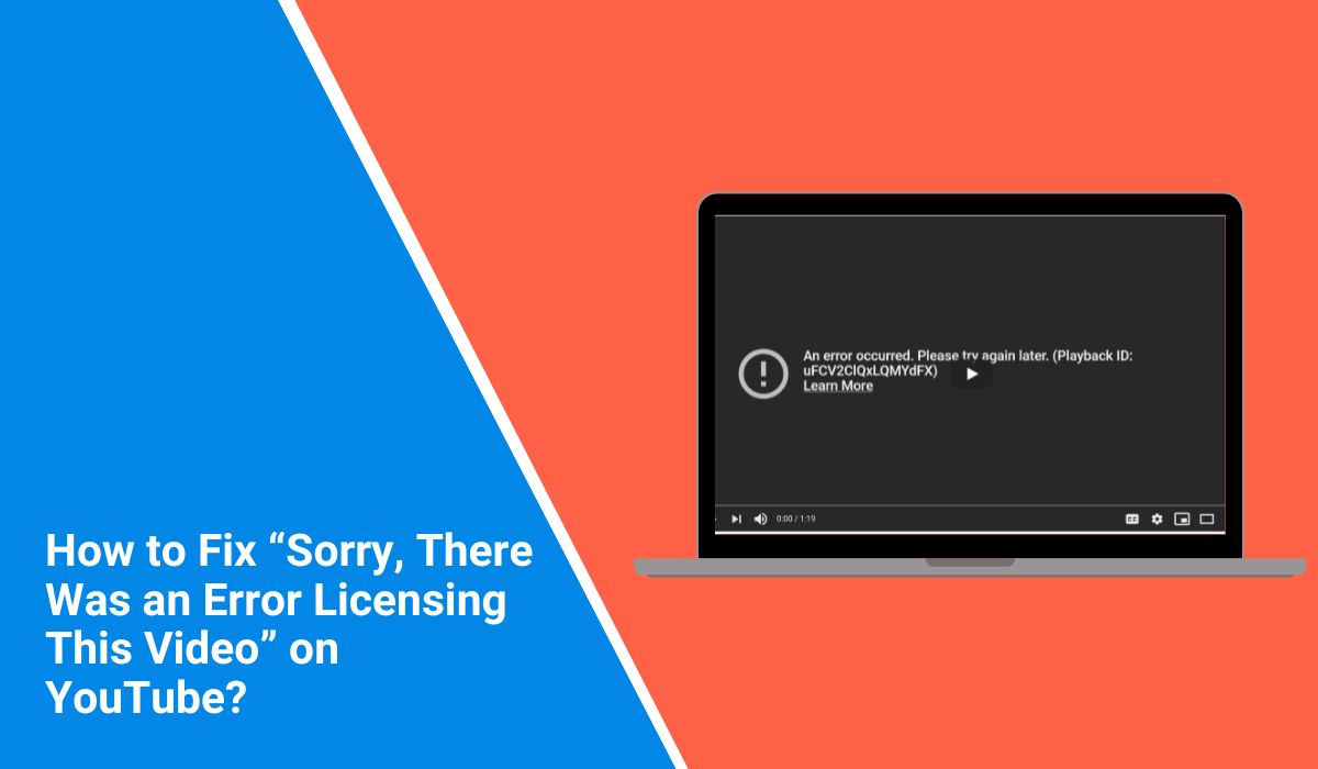 Fix Sorry, There Was an Error Licensing This Video on YouTube