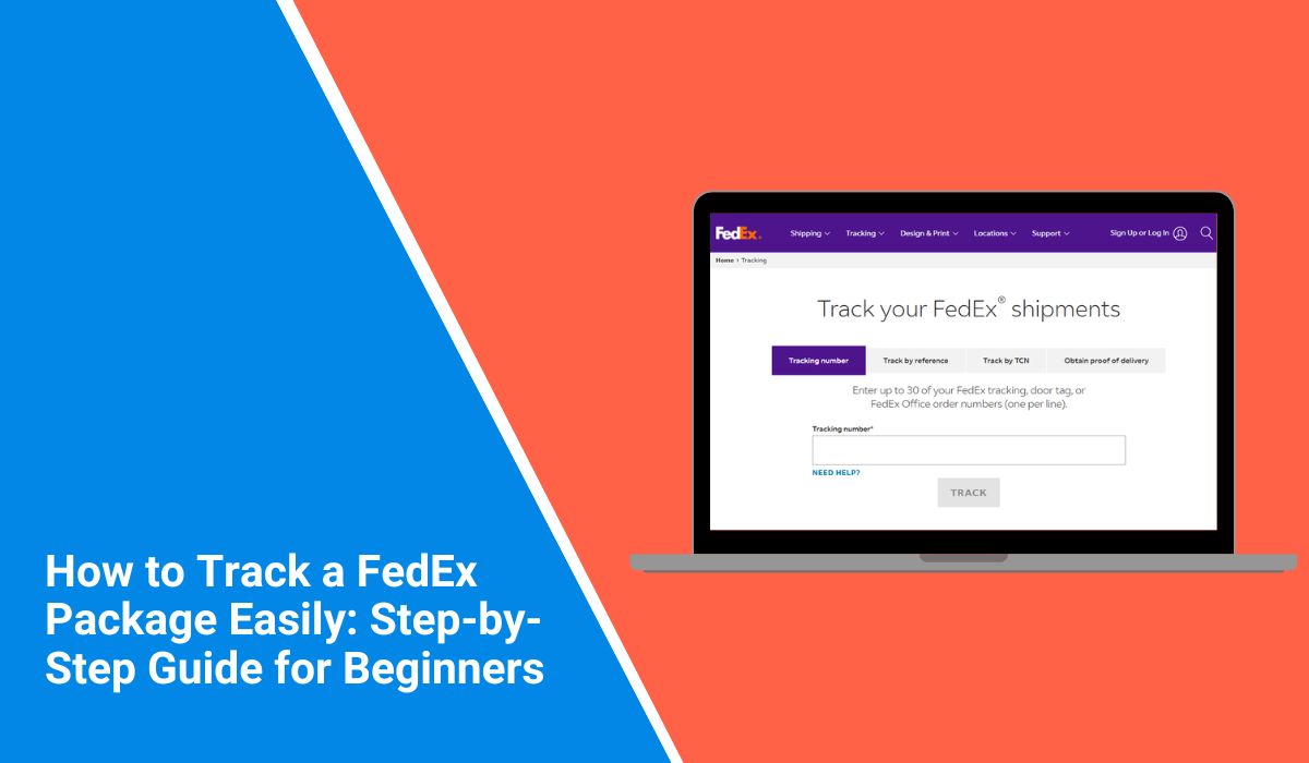 How to Track a FedEx Package Easily: Step-by-Step Guide for Beginners
