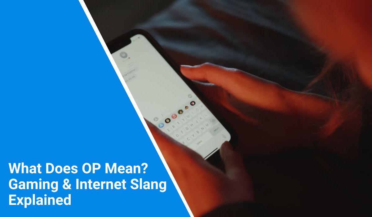 What Does OP Mean? Gaming & Internet Slang Explained
