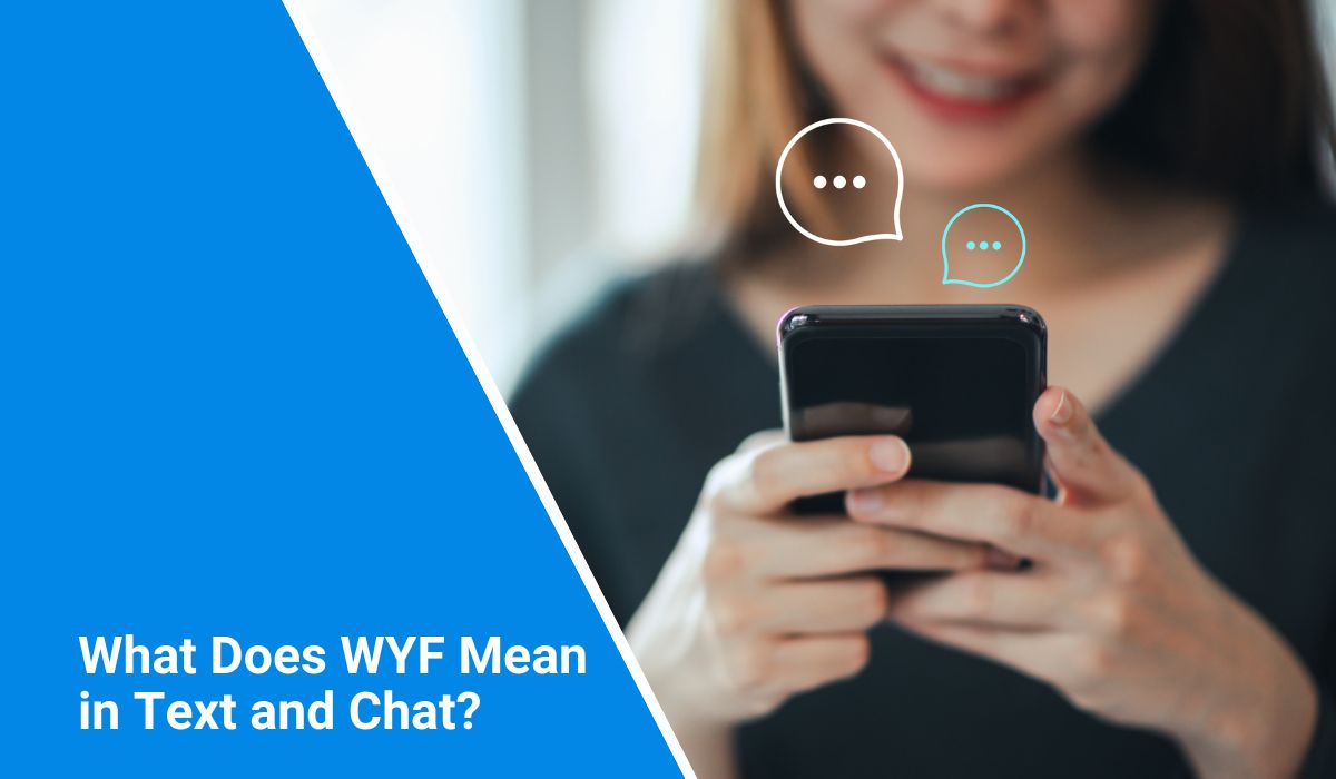 What Does WYF Mean in Text and Chat?