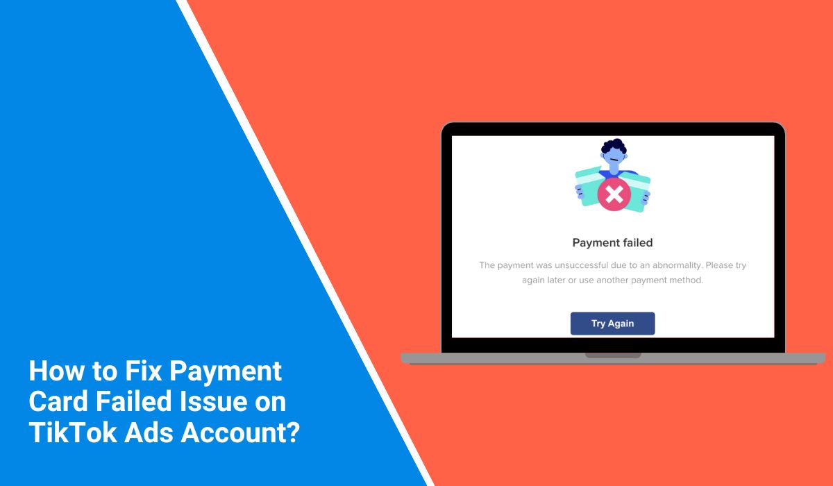 How to Fix Payment Card Failed Issue on TikTok Ads Account?
