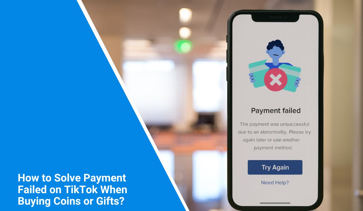 How to Solve Payment Failed on TikTok When Buying Coins or Gifts
