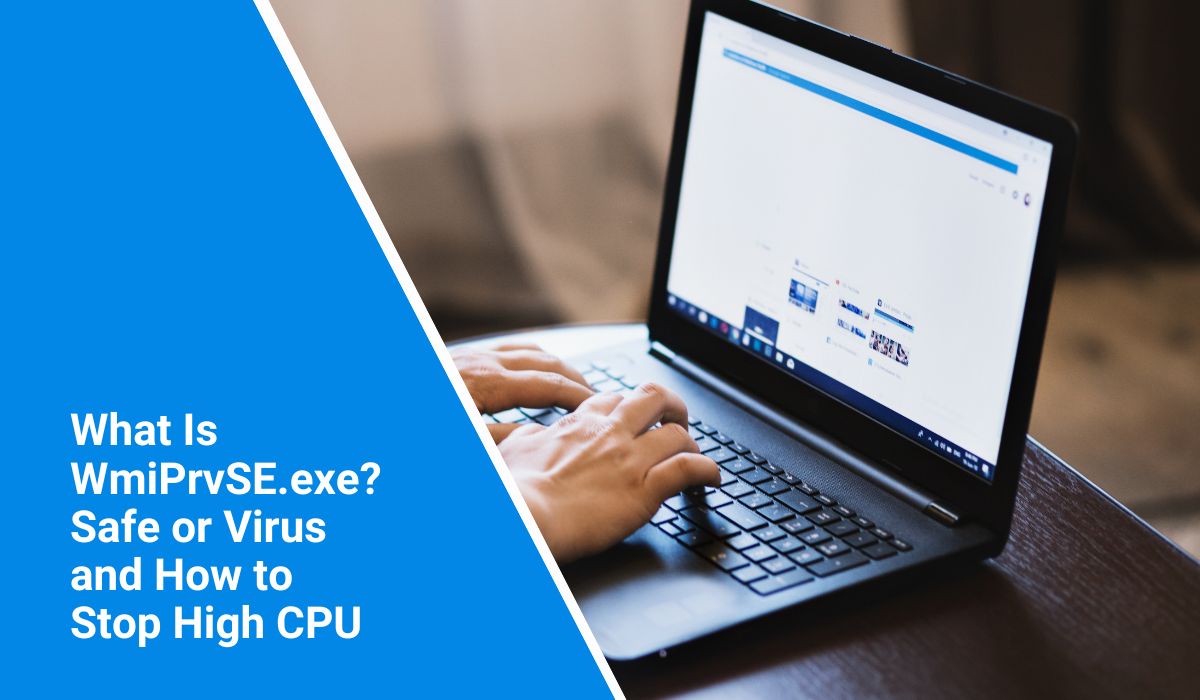 What Is WmiPrvSE.exe? Safe or Virus and How to Stop High CPU