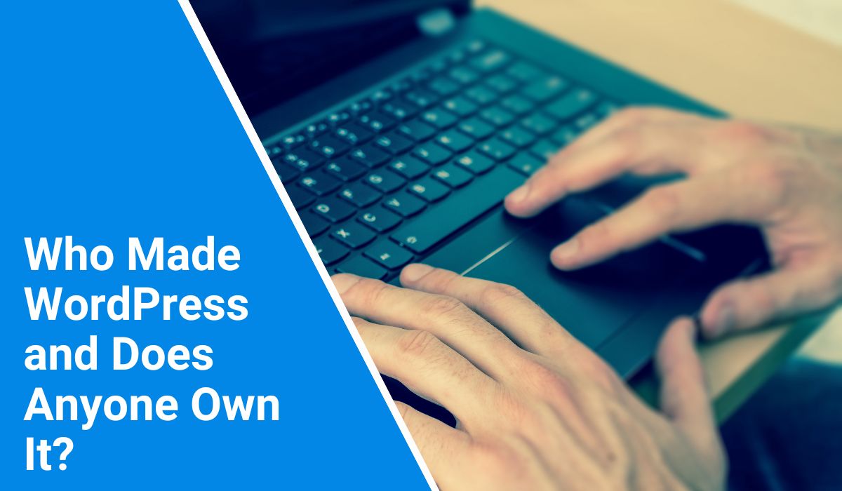 Who Made WordPress and Does Anyone Own It?