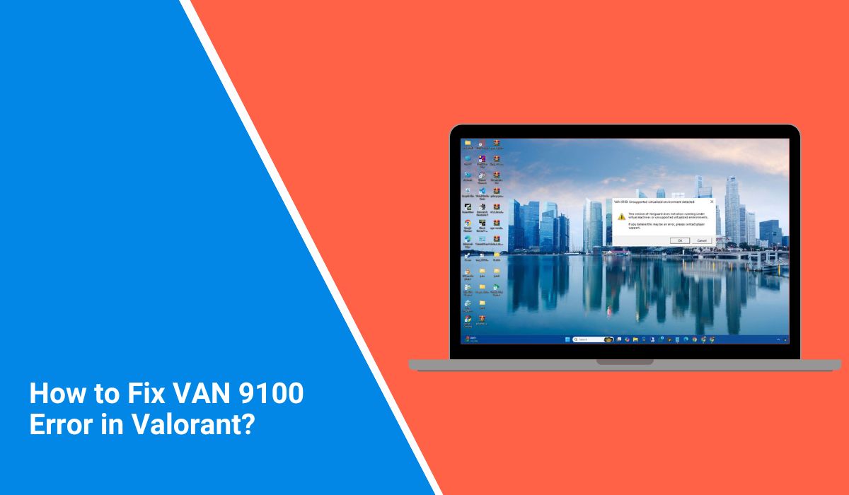 How to Fix VAN 9100 Error in Valorant?