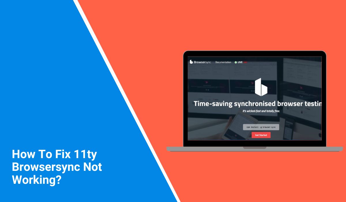 How To Fix 11ty Browsersync Not Working?