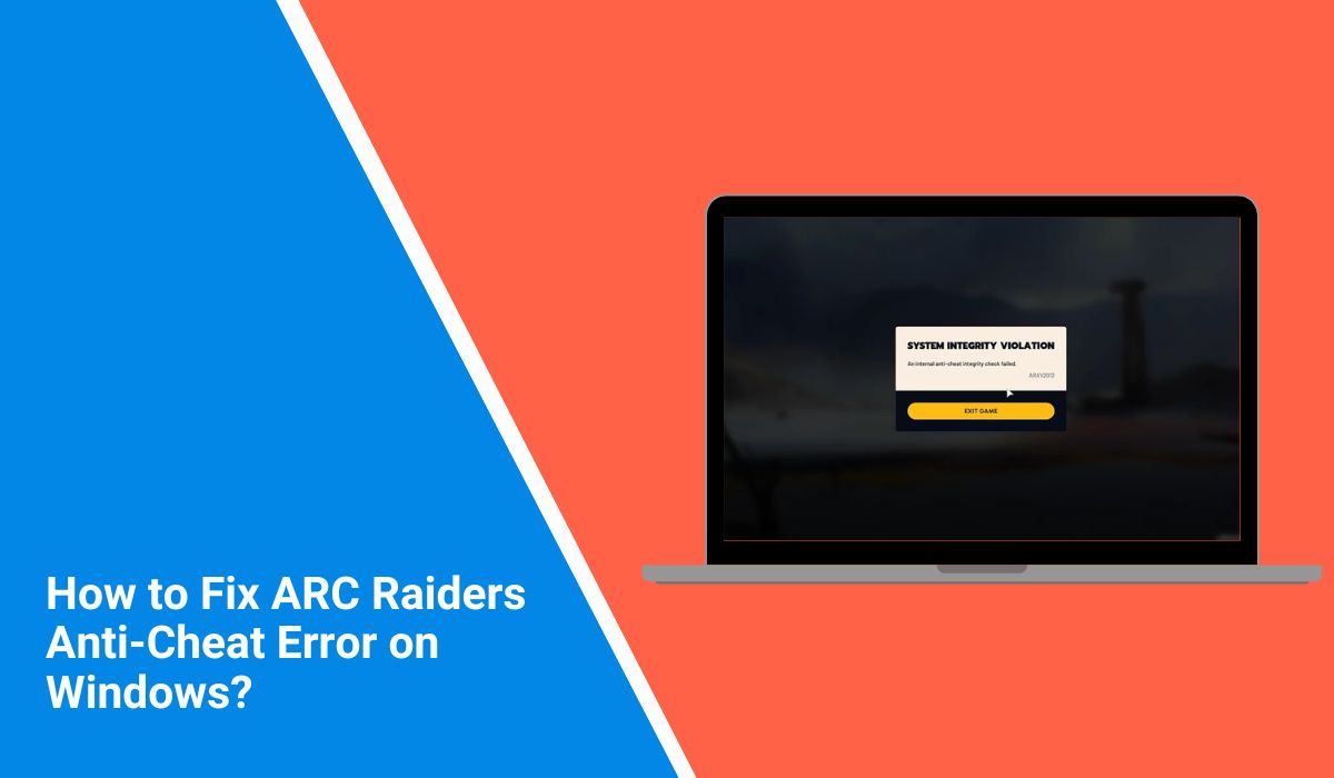 How to Fix ARC Raiders Anti-Cheat Error on Windows