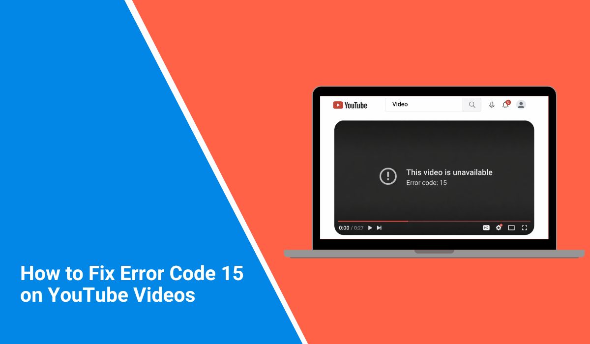 How to Fix Error Code 15 on YouTube Videos