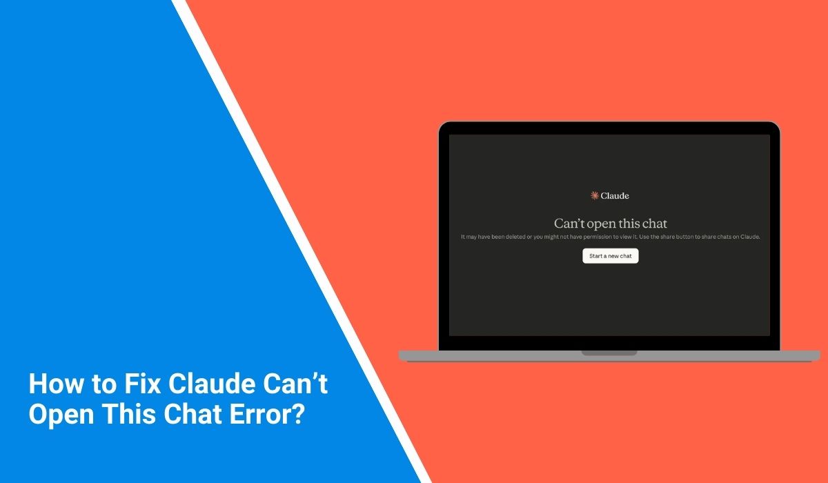 How to Fix Claude Can’t Open This Chat Error